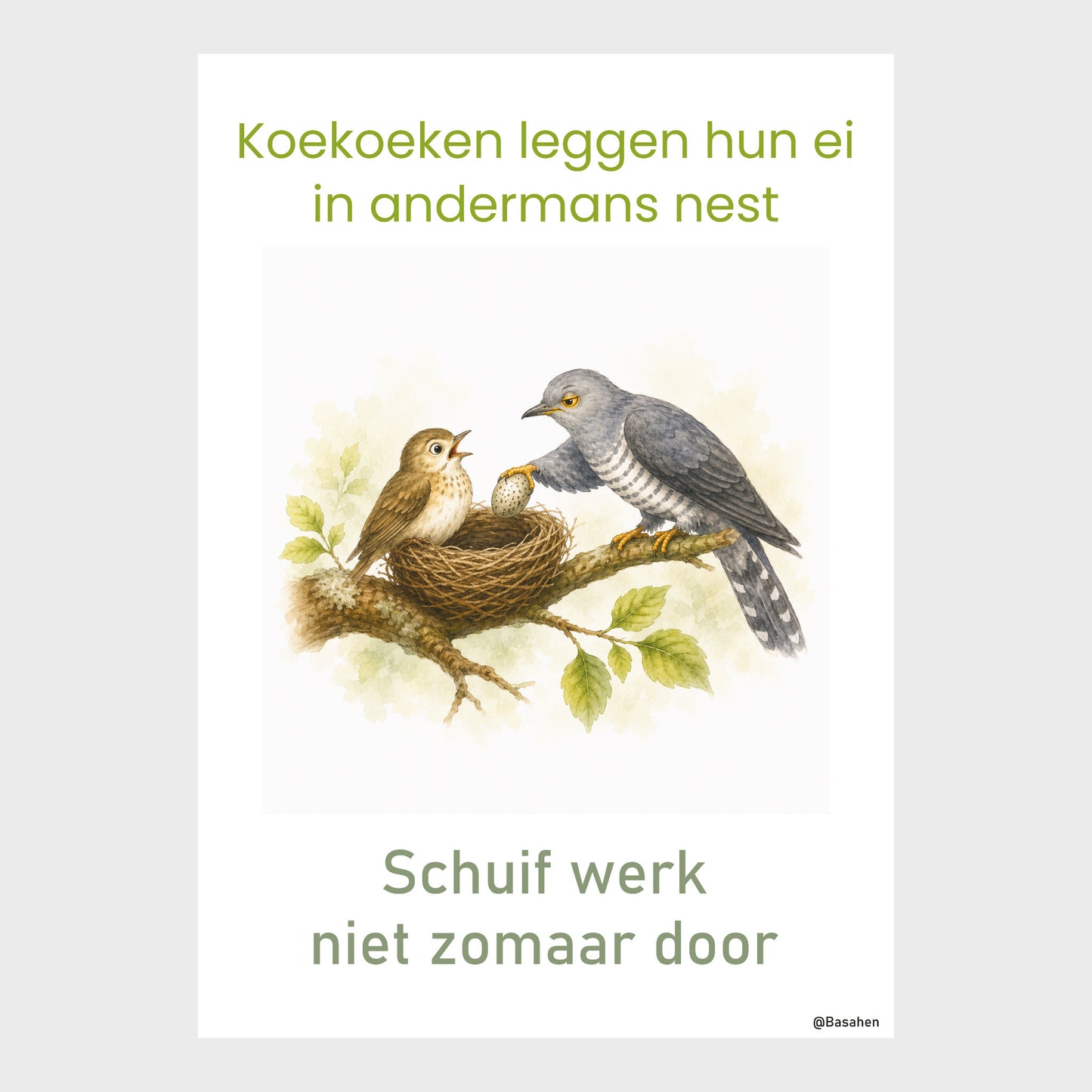 Kantoorposter met koekoek die een ei in het nest van een andere vogel legt en de teksten ‘Koekoeken leggen hun ei in andermans nest’ en ‘Schuif werk niet zomaar door’.
