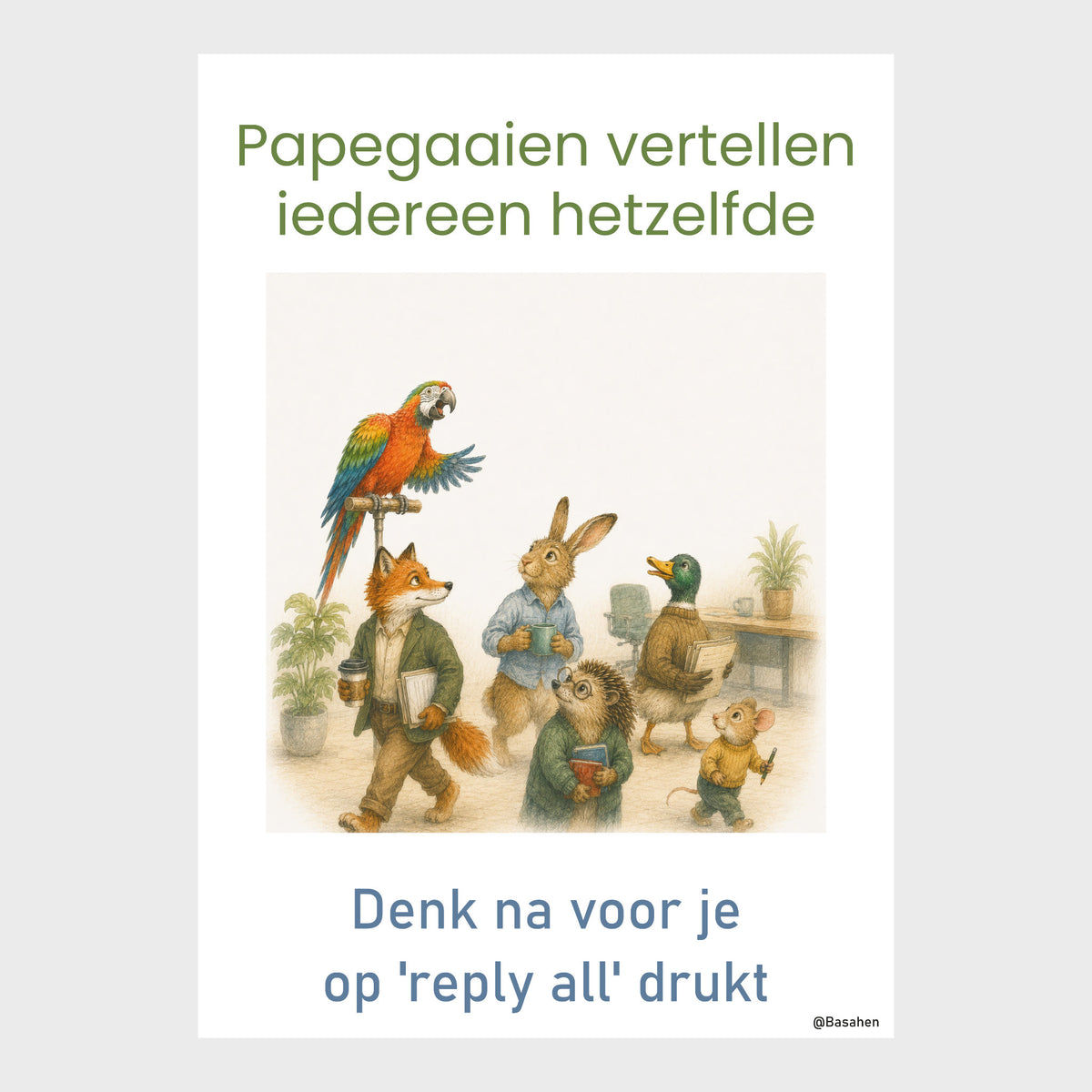 Kantoorposter met pratende papegaai boven een groep dieren op kantoor en de tekst ‘Denk na voor je op reply all drukt’.